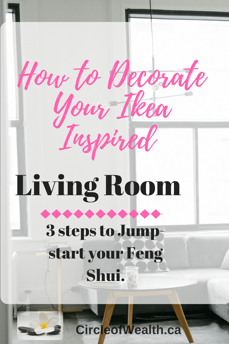 3 steps to Jump-start your Feng Shui. How to Decorate your Ikea inspired living room 