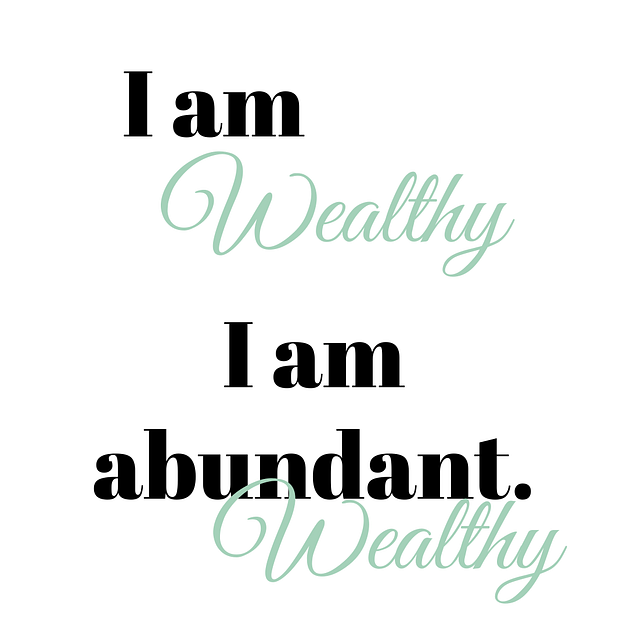 I am wealthy I am abundant