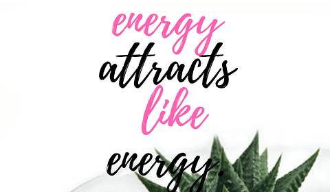 Like attracts Like Energy