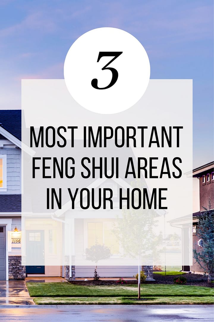 3 Most Important Feng Shui Areas