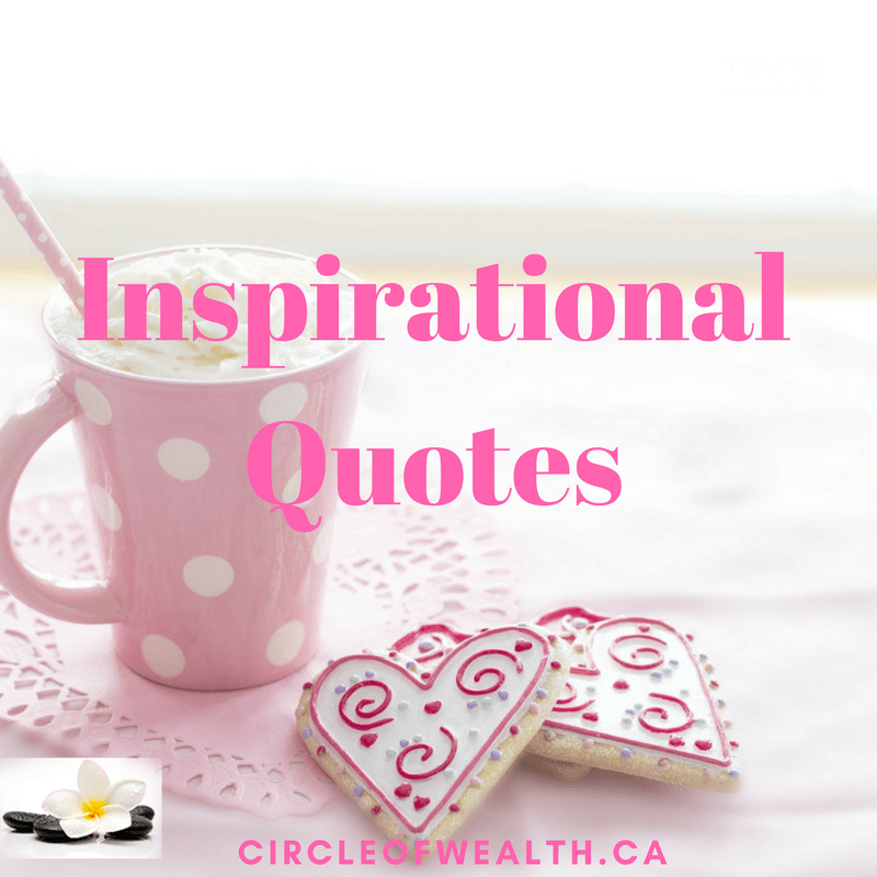 Here are some of our Favorite Inspirational Quotes